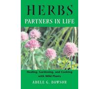 Herbs - Partners in Life: Healing, Gardening and Cooking with Wild Plants