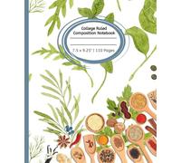 Herbs & Spices Culinary College Ruled Composition Journal Notebook: Notebook for Kids and Students | 110 pages, 7.5" x 9.25"