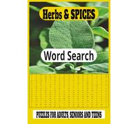 Herbs & Spices Word Search Puzzle Book: Word Searches With Easy To Read Print About Herbs & Spices, kitchen seasonings, Medicinal Herbs And More |6*9 ... For Vacations, Holidays and Relaxation Times