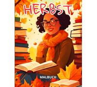 Herbst: Ein Malbuch für Frauen, die Bücher und den Herbst lieben