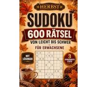 Herbst Sudoku: 600 Rätsel von leicht bis schwer für Erwachsene - Entspannender Sudoku-Spaß mit 3 Schwierigkeitsstufen und Lösungen