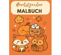 Herbstzauber Malbuch: 50 liebevolle Ausmalmotive für Entspannung, Kreativität und Achtsamkeit: Einseitig bedruckt - mit inspirierenden Sprüchen auf den Rückseiten · Für Kinder, Teenager & Erwachsene