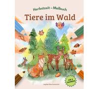 Herbstzeit Malbuch - Tiere im Wald: Über 30 herbstliche Ausmalbilder für Kinder ab 4 jahren (Herbstzeit-Malbücher)