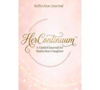 HerContinuum™: A Reflection Journal for Motherless Daughters