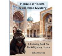 Hercule Whiskers, A Silk Road Mystery: Intricate & Relaxing Coloring Pages for Cat Lovers & Mystery Enthusiasts (Hercule Whiskers, The Cat Detective Agency)