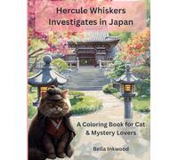 Hercule Whiskers Investigates in Japan: Intricate & Relaxing Coloring Pages for Cat Lovers & Mystery Enthusiasts (Hercule Whiskers, The Cat Detective Agency)