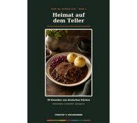 Herd an, Hunger aus! - Heimat auf dem Teller: 50 Klassiker aus deutschen Küchen - bodenständig, verständlich und gelingsicher