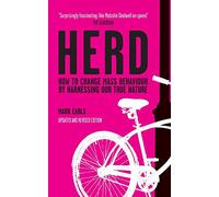 Herd: How to Change Mass Behaviour by Harnessing Our True Nature
