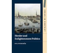Herder and Enlightenment Politics: 147 (Ideas in Context, Series Number 147)