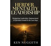 Herder-Mentality Leadership: Navigating Leadership, Empowerment, and Spiritual Growth in the Last Days
