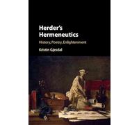 Herder's Hermeneutics: History, Poetry, Enlightenment