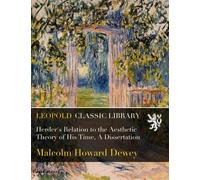 Herder's Relation to the Aesthetic Theory of His Time, A Dissertation