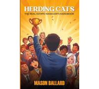 Herding Cats: The Real Estate Manager's HANDBOOK