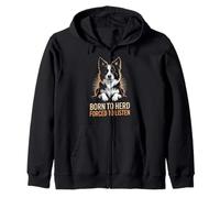Herding Dog Born To Herd Forced To Listen Zip Hoodie