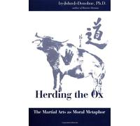 HERDING THE OX: The Martial Arts As Moral Metaphor