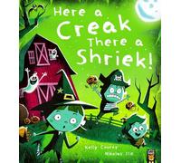 Here a Creak There a Shriek!