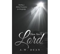 Here Am I, Lord: Building a Biblical Foundation for Discipleship
