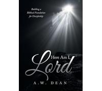 Here Am I, Lord: Building a Biblical Foundation for Discipleship