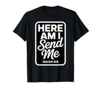 Here Am I Send Me Isaiah 6 8 Missionary Scripture T-Shirt