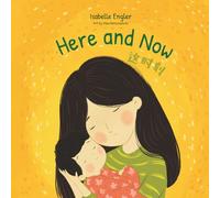 Here and Now: A Bilingual Singable Book Celebrating Motherhood and Promoting Parent/Child Bonding (Simplified Chinese, English, and Pinyin)