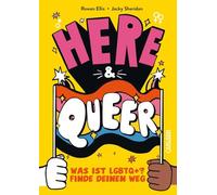 Here and queer: Was ist LGBTQ+? Finde deinen Weg! | Unterhaltsamer Ratgeber mit Informationen und Erfahrungsberichten I Empowerment und Orientierung für junge Menschen