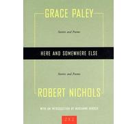Here and Somewhere Else: Stories and Poems by Grace Paley and Robert Nichols (Two By Two)