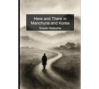 Here and There in Manchuria and Korea