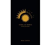 Here at Dawn: Poetry and Prose