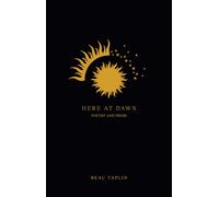 Here at Dawn : Poetry and Prose