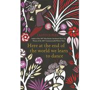 Here at the End of the World We Learn to Dance