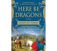 Here Be Dragons: 1 (Welsh Princes Trilogy)