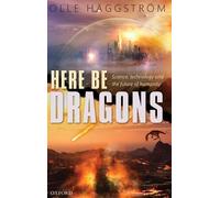 Here Be Dragons: Science, Technology and the Future of - HardBack NEW Olle H+g