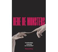Here Be Monsters: Is Technology Reducing Our Humanity?