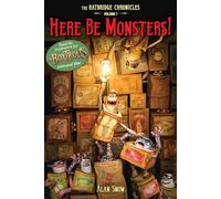 Here Be Monsters!: Volume 1 (Ratbridge Chronicles)