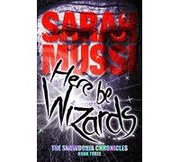 Here be Wizards: The Snowdonia Chronicles: book three: 3