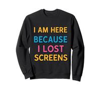 Here because I lost screens Gaming Design Sweatshirt