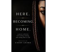 Here.Becoming.Home: a poetry collection that holds and heals