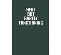 Here But Barely Functioning: A workplace humour notebook for burnout, low-power days, and gifting to coworkers