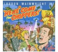 Here Come the Choppers by Loudon Wainwright III (2008-01-13)