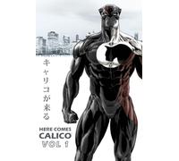 Here Comes CALICO: The Ultimate Defender of Animals: 1 (Volume)