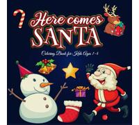 Here comes Santa: Coloring Book for Toddlers Ages 1-4, Christmas Gift, LARGE Print Patterns, Simple Coloring Pages for Toddlers for Kids Ages 1-4, Coloring book, Santa Claus Coloring