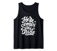 Here Comes The Bride -Funny Bachelorette Party Wedding Bride Tank Top