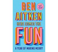 Here Comes the Fun : A Journey Into the Serious Business of Having a Laugh