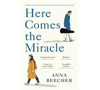 Here Comes the Miracle: Shortlisted for the 2021 Sunday Times Young Writer of the Year Award (W&N Essentials)