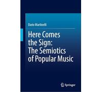 Here Comes the Sign: The Semiotics of Popular Music