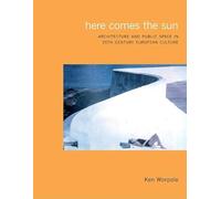 Here Comes the Sun: Architecture and Public Space in Twentieth-Century European Culture