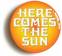 Here Comes The Sun Fridge Magnet (Circular 2inch / 50mm Diameter)