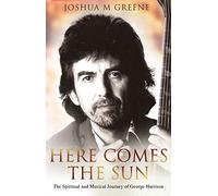 Here Comes the Sun: The Spiritual & Musical Journey of George Harrison