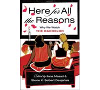 Here For All the Reasons : Why We Watch The Bachelor