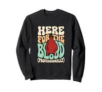 Here For The Blood Phlebotomy Lab Technician Hematology Sweatshirt
